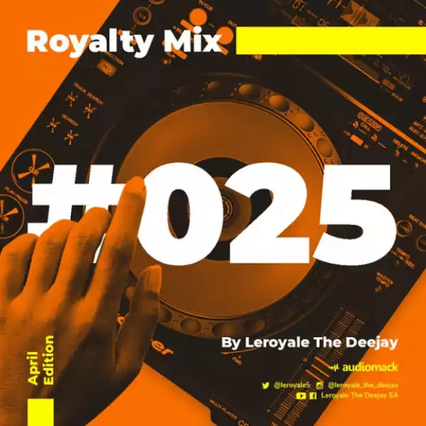 Leroyale The Deejay - Royalty Mix #025 (April Edition)